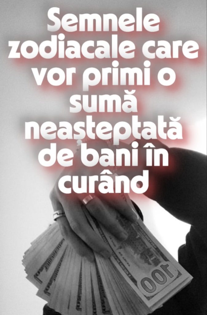 Semnele zodiacale care vor primi o sumă neașteptată de bani în curând