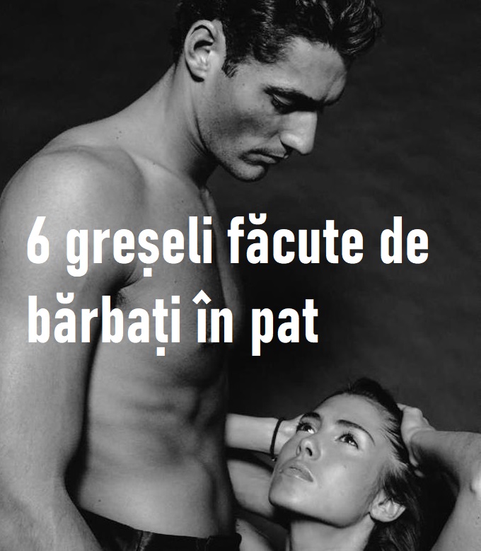 6 greșeli făcute de bărbați în pat