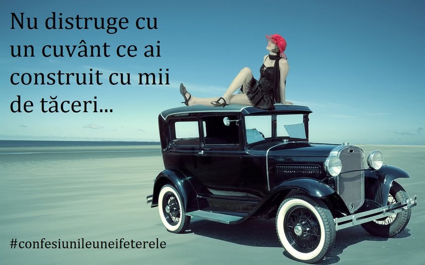 Nu distruge cu un cuvânt ce ai construit cu mii de tăceri